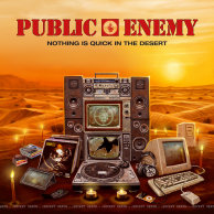​Public Enemy «Nothing Is Quick in the Desert»