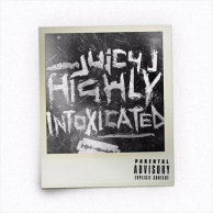​Juicy J «Highly Intoxicated»