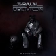 ​T-Pain «Oblivion»