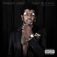 Trinidad James "Don't Be Safe"