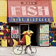 The Cool Kids "When Fish Ride Bicycles"