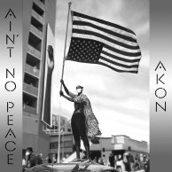 ​Akon «Ain’t No Peace»