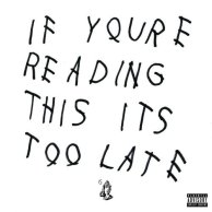 Drake «If You're Reading This It's Too Late»