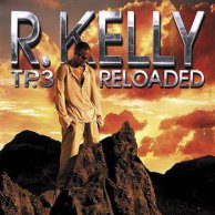 R. Kelly "TP.3 Reloaded"
